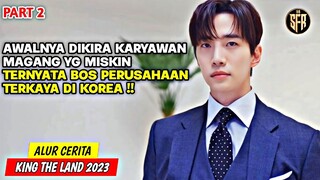 DIKIRA KARYAWAN MISKIN TERNYATA BOS PERUSAHAAN TERKAYA ‼️ KING THE LAND FULL EPISODE (PART2)