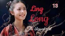 Ling Long [THE BLESSED GIRL] ENG SUB - ep13