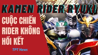 KAMEN RIDER RYUKI VÀ MULTIVERSE | Siêu Nhân Phi Long - Những Cái Kết Của Cuộc Chiến Rider | TPT NEWS