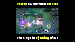 theo bạn vị tướng pháp sư nào gây sát thương cao nhất #shorts #lienquanmobile