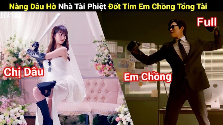 Review Phim : Nàng Dâu Hờ Nhà Tài Phiệt Đốt Tim Em Chồng Tổng Tài | Full | Người Soạn Phim