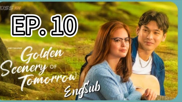 GOLDEN SCENERY OF TOMORROW EPISODE 10 (ENGSUB)
