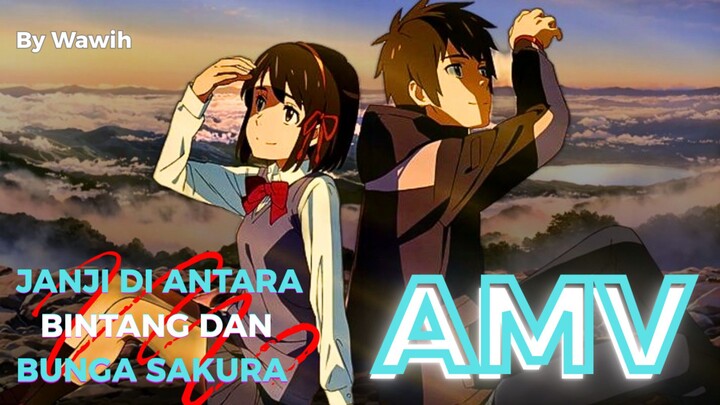 JANJI DI ANTARA BINTANG DAN BUNGA SAKURA | AMV | YOUR NAME & 5 CENTIMETER PERSECOUNT