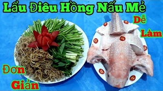 Lẩu Cá Điêu Hồng Nấu Mẻ || Cho Bữa Tiệc Gia Đình Thêm Ngon Miệng