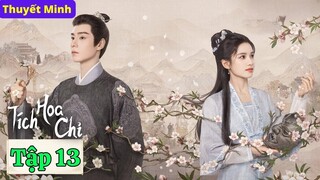 TÍCH HOA CHỈ - Tập 13 (Thuyết Minh) | Trương Tịnh Nghi & Hồ Nhất Thiên