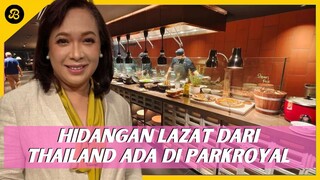 GILA MAKAN DI EXCLUSIVE THAI CULINARY BUFFET DI PARKROYAL COLLECTION FEATURING MARIA TUNKU SABRI