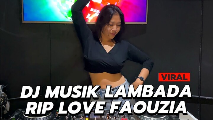 DJ MUSIK LAMBADA X RIP LOVE FAOUZIA TIKTOK REMIX FULL BASS JEDAG JEDUG CAMPURAN VIRAL TERBARU 2022
