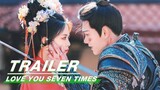 🇨🇳 Love You Seven Times (2023) Trailer (Eng Sub)
