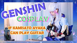 [Genshin,  COSPLAY]If Kamisato Ayaka can play guitar