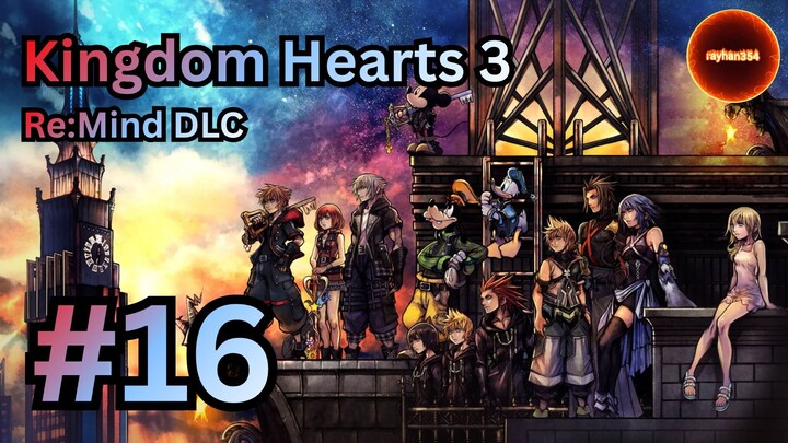 Kingdom Hearts 3 Gameplay - Part 16 | Saving Kairi: Remind DLC (1)