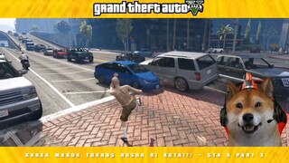 KAKEK MABUK TUKANG RUSUH DI KOTA!!! - GTA 5 Mod Indonesia part3