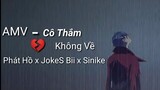 [ AMV ] CÔ THẮM KHÔNG VỀ | Phát Hồ x JokeS Bii x Sinike ft. DinhLong | Onii-Chan