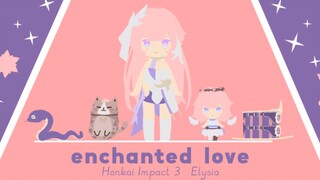[崩3/BOFXVI] 粉色妖精小姐与人之律者（enchanted love改）