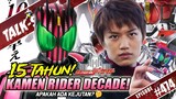 KAMEN RIDER DECADE 15 TAHUN! ADA KEJUTAN GA YA? MARI NGOBROL SEPUTAR DECADE!