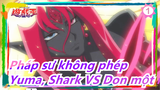 [Pháp sư không phép ZEXAL] Yuma, Shark VS Don một nghìn_1