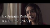 Ek Anjaan Rishtey Ka Guilt 2 (2022) 720p