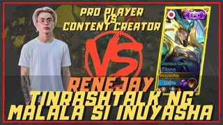 RENEJAY TINRASHTALK NG MALALA SI INUYASHA | PRO PLAYER VS CONTENT CREATOR