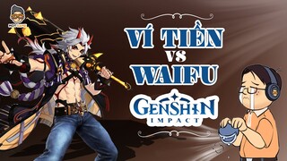 VÍ TIỀN vs WAIFU | Cuộc chiến không cân sức trong Genshin Impact