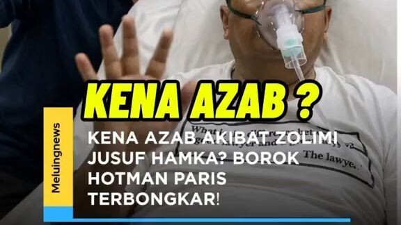 KENA AZAB AKIBAT ZOLIMI JUSUF HAMKA? BOROK HOTMAN PARIS TERBONGKAR!