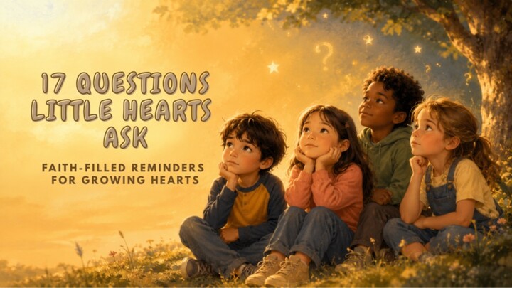 17 Questions Kids Ask About God, Identity & Growing Up | Christian Encouragement