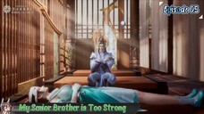 My Senior Brother is Too Strong Eps 05