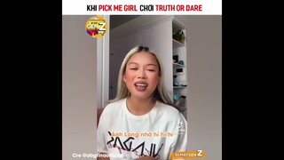 Khi Pick Me Girl Chơi Truth Or Dare