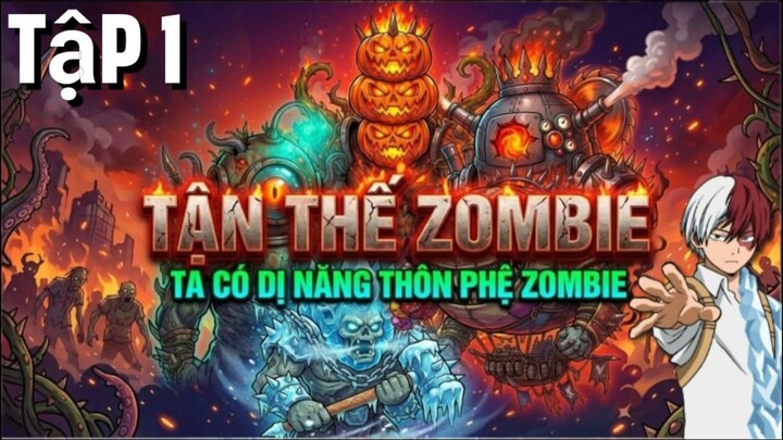 TẬN THẾ ZOMBIES TA LÀ ZOMBIES MẠNH NHẤT