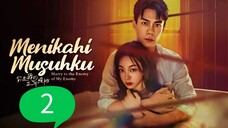 Menikahi Musuhku / Marry to the Enemy Of My Enemy EPISODE 2