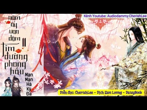 (82-83:) Ta giúp ngươi giải quyết nàng ta rồi ! Năm ấy Vạn Dặm Tìm Đường Phong Hầu - CherishLee