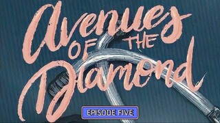 Avenues Of The Diamond 💎 EPISODE 5
