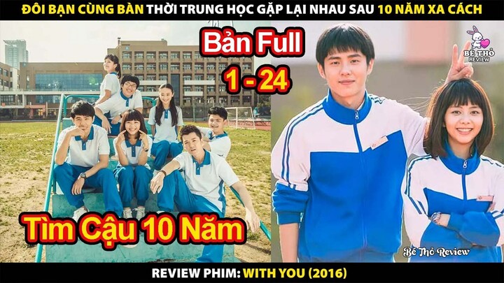 Câu Chuyện Cảm Động Về Tình Yêu Trong Sáng Của Cặp Đôi Cùng Bàn Cấp 3 | Review Phim With You 2016