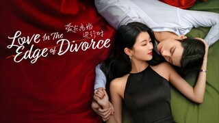 love in the edge of divorce Complete Episode Eng Sub