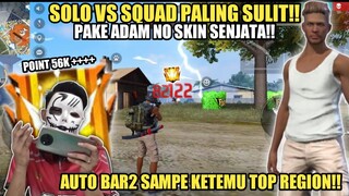 NGGAK ADA YANG LEBIH SULIT DARI PADA SOLO SQUAD PAKE ADAM NO SKIN SENJATA!!