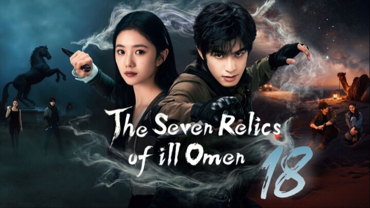 The Seven Relics of ill Omen - Episode 18 [Eng Sub]