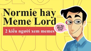 NORMIE VÀ MEME LORD LÀ GÌ ? | MEME LORD VÀ PHẦN CÒN LẠI CỦA THẾ GIỚI | TỪ ĐIỂN INTERNET