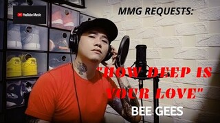 "HOW DEEP IS YOUR LOVE" By: Bee Gees (MMG REQUESTS)