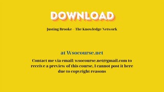 Justing Brooke – The Knowledge Network – Free Download Courses