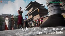 Fight For The Throne Eps 42 Sub Indo