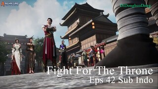 Fight For The Throne Eps 42 Sub Indo