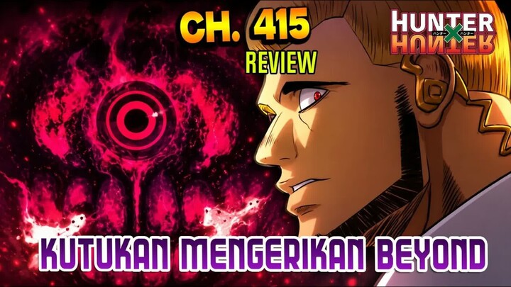 KUTUKAN BEYOND AKAN MEMBUAT SEMUA PANGERAN TAMATT!! HXH 415