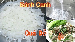 BÁNH CANH- Làm Bánh Canh dai ngon tại nhà không cần khuôn ép thành công ngay lần đầu