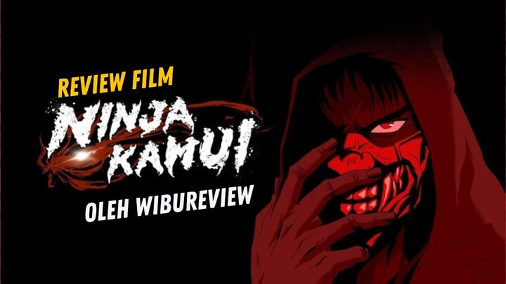 Review Ninja kamui : Ninja kekinian anti mainstream ~WibuReview