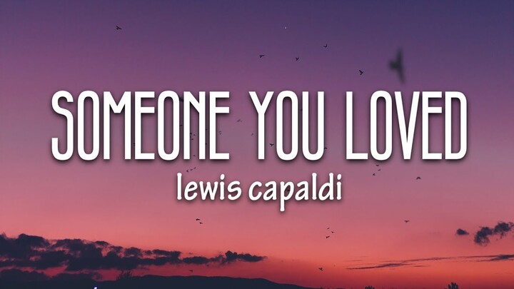 Lewis Capaldi - Someone You Loved (Lyrics)