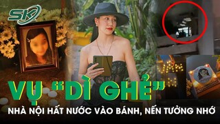 Nhà Nội Bé Gái Xấu Số Hất Nước Vào Bánh, Nến Người Dân Tưởng Nhớ: Công An Phường Lên Tiếng | SKĐS