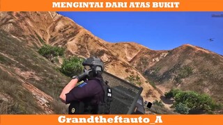 MENGINTAI DARI ATAS BUKIT !
