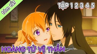 TÓM TẮT |Hoàng tử vệ thần Tập 01~05