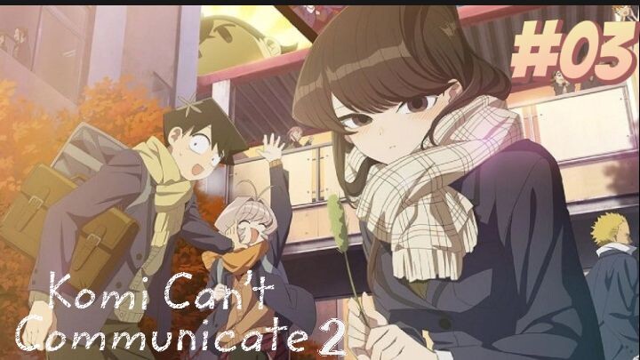 Komi Can't Communicate season 2|Episode:03 (subtitle Indonesia)