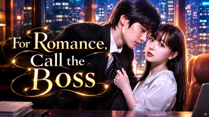 Romance Call the Boss (2026) | English Dub | Full Short Series