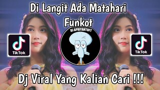 DJ DI LANGIT ADA MATAHARI FUNKOT VIRAL TIK TOK TERBARU 2023 YANG KALIAN CARI !