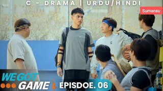 We Got Game Episode 6 Urdu_Hindi Dubbed
